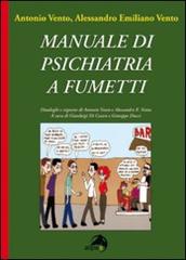 Manuale di psichiatria a fumetti di Alessandro Emiliano Vento, Antonio Vento edito da Alpes Italia