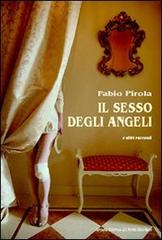 Il sesso degli angeli e altri racconti di Fabio Pirola edito da Il Ponte Vecchio
