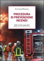 Procedura di prevenzione incendi. D.P.R. 151 del 1 agosto 2011 di Luciano Franza edito da Sestante