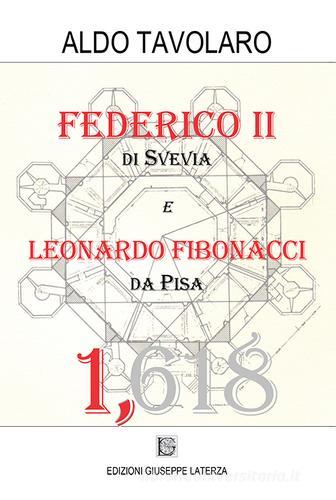 Federico II di Svevia e Leonardo Fibonacci da Pisa di Aldo Tavolaro edito da Edizioni Giuseppe Laterza