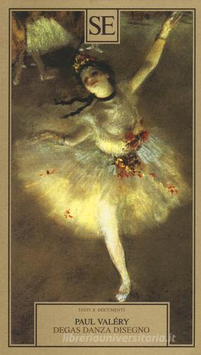 Degas danza disegno di Paul Valéry edito da SE