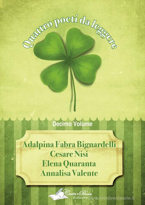 Quattro poeti da leggere vol. 10 di Adalpina Fabra Bignardelli, Cesare Nisi, Elena Quaranta edito da Carta e Penna