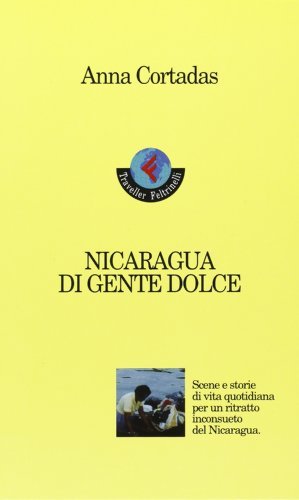 Nicaragua di gente dolce di Anna Cortadas edito da Feltrinelli