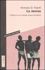 La morsa. L'Africa in un mondo senza frontiere di Aminata D. Traoré edito da Ibis