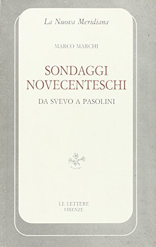 Sondaggi novecenteschi. Da Svevo a Pasolini di Marco Marchi edito da Le Lettere