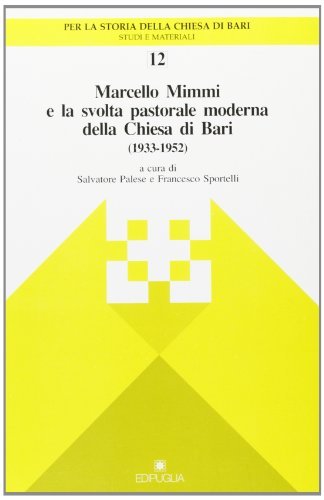 Marcello Mimmi e la svolta pastorale moderna della Chiesa di Bari edito da Edipuglia