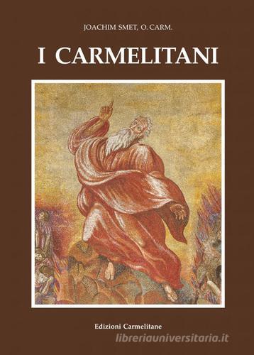 I Carmelitani: storia dell'Ordine del Carmelo vol.4 di Joachim Smet edito da Edizioni Carmelitane
