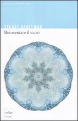 Reinventare il sacro. Scienza, ragione e religione: un nuovo approccio di Stuart Kauffman edito da Codice