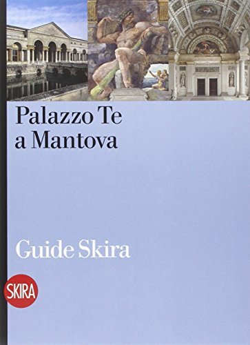 Palazzo Te a Mantova. Ediz. illustrata edito da Skira