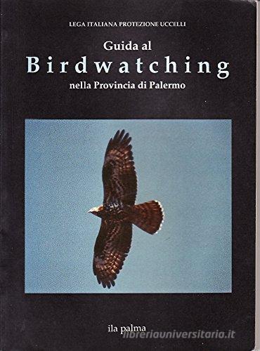 Guida al birdwatching nella provincia di Palermo edito da Ila-Palma