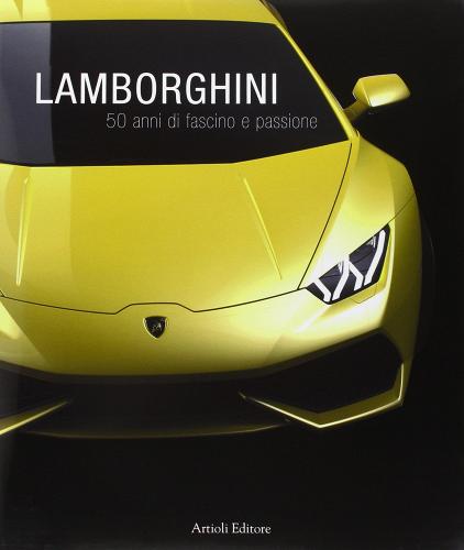Lamborghini. 50 anni di fascino e passione. Ediz. multilingue di Daniele Buzzonetti edito da Artioli