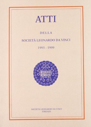 Atti della Società Leonardo da Vinci (1993-1999) edito da Centro Editoriale Toscano