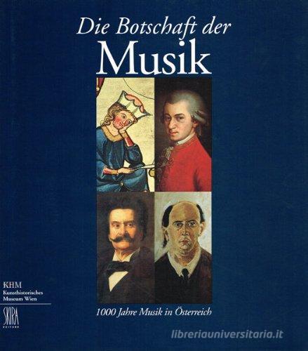 Die botschaft der Musik. 1000 Jahre Musik in Österreich edito da Skira