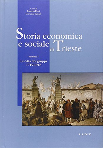 Storia economica e sociale di Trieste vol.1 edito da Lint Editoriale