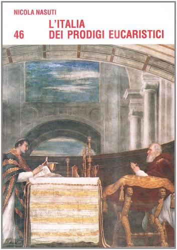 L' Italia dei prodigi eucaristici di Nicola Nasuti edito da Cantagalli