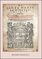 Di Santa Maria De' Miracoli d'Andria. Libri tre (rist. anast. 1606) di Giovanni Di Franco da Catania edito da Wip Edizioni