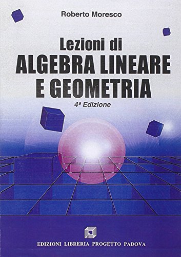 Lezioni di algebra lineare e geometria di Roberto Moresco edito da Progetto Libreria
