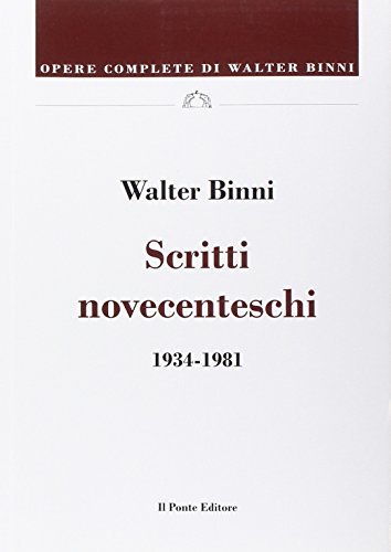 Scritti novecenteschi 1934-1981 di Walter Binni edito da Il Ponte Editore