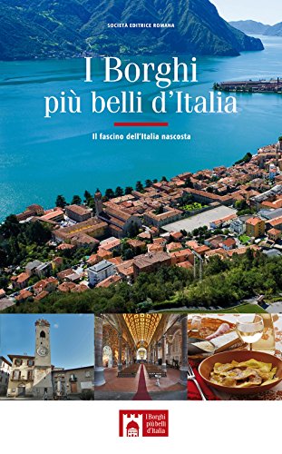I borghi più belli d'Italia. Il fascino dell'Italia nascosta. Guida 2017 di Claudio Bacilieri edito da Società Editrice Romana