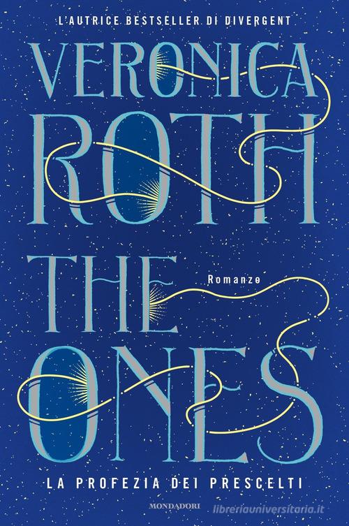 Libro The ones. La profezia dei prescelti di Veronica Roth Fantastica di Mondadori