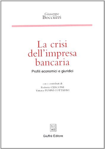 La crisi dell'impresa bancaria. Profili economici e giuridici di Giuseppe Boccuzzi edito da Giuffrè