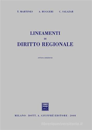 Lineamenti di diritto regionale di Temistocle Martines, Antonio Ruggeri, Carmela Salazar edito da Giuffrè