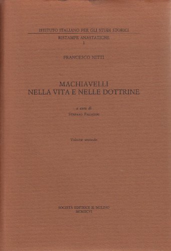 Machiavelli nella vita e nelle dottrine vol.2 di Francesco Nitti edito da Il Mulino