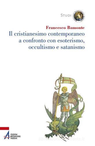Il cristianesimo contemporaneo a confronto con esoterismo, occultismo e satanismo di Francesco Bamonte edito da EMP