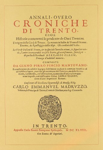 Annali, overo croniche di Trento (rist. anast. 1648) di Giano P. Pincio edito da Forni