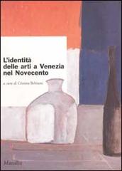 L' identità delle arti a Venezia nel Novecento edito da Marsilio