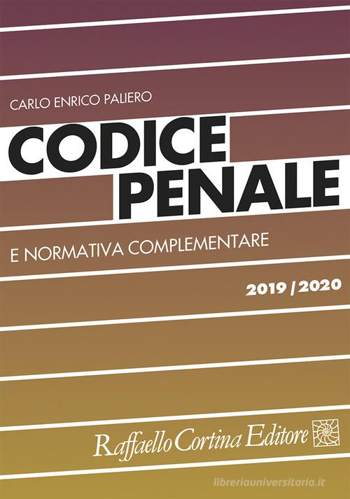 Codice penale e normativa complementare 2019/2020 di Carlo Enrico Paliero edito da Raffaello Cortina Editore