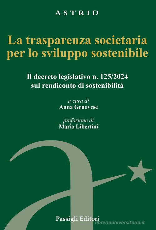 La trasparenza societaria per lo sviluppo sostenibile. Il decreto legislativo n. 125/2024 sul rendiconto di sostenibilità edito da Passigli