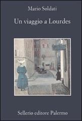 Un viaggio a Lourdes di Mario Soldati edito da Sellerio Editore Palermo