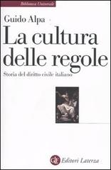 La cultura delle regole. Storia del diritto civile italiano di Guido Alpa edito da Laterza