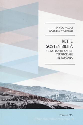 Reti e sostenibilità nella pianificazione territoriale in toscana di Enrico Falqui, Gabriele Paolinelli edito da Edizioni ETS