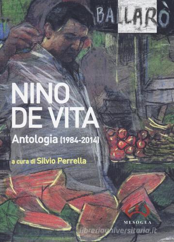 Antologia (1984-2014). Testo a fronte siciliano di Nino De Vita edito da Mesogea