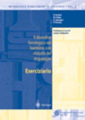 Il disordine fonologico nel bambino con disturbi del linguaggio. Eserciziario di P. Anchisi, M. Febbo, A. Sapuppo edito da Springer Verlag