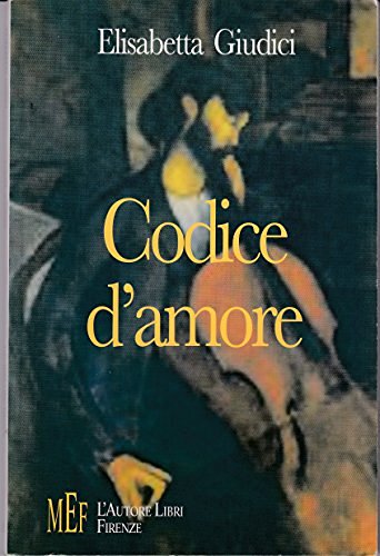 Codice d'amore. Un uomo e una donna: due vite parallele ed opposte di Elisabetta Giudici edito da L'Autore Libri Firenze