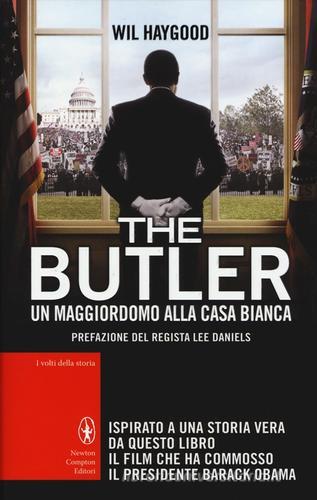 The Butler. Un maggiordomo alla Casa Bianca di Wil Haygood edito da Newton Compton