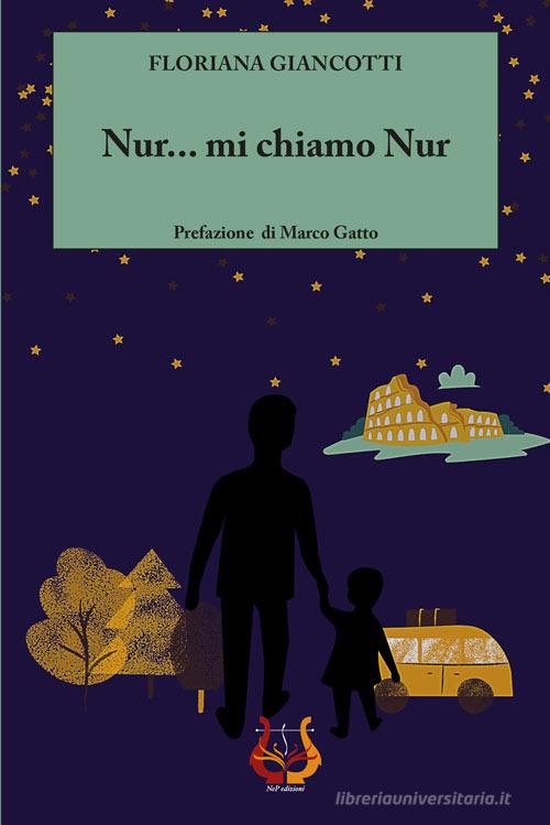 Nur... mi chiamo Nur. Nuova ediz. di Floriana Giancotti edito da NeP edizioni
