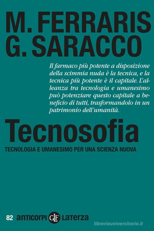 Tecnosofia. Tecnologia e umanesimo per una scienza nuova di Maurizio Ferraris, Guido Saracco edito da Laterza
