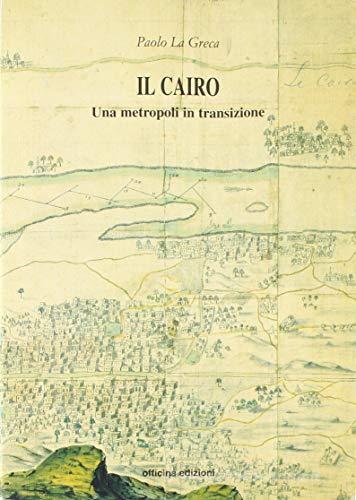 Il Cairo. Una metropoli in transizione di Paolo La Greca edito da Officina