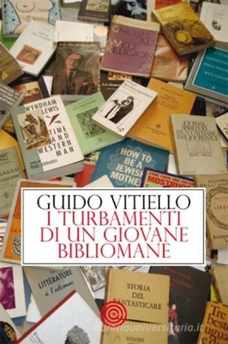I turbamenti di un giovane bibliomane di Guido Vitiello edito da Cult Editore
