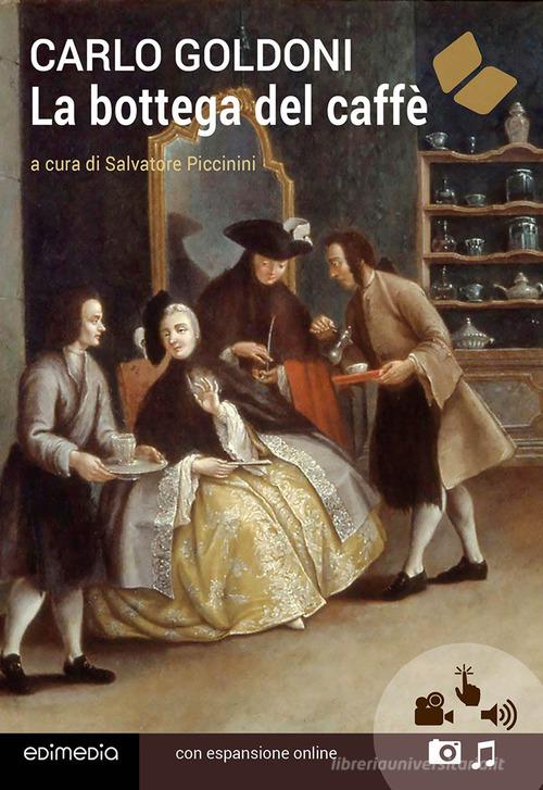 La bottega del caffè. Con espansione online di Carlo Goldoni edito da Edimedia (Firenze)