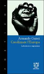 Creolizzare l'Europa. Letteratura e migrazione di Armando Gnisci edito da Booklet Milano