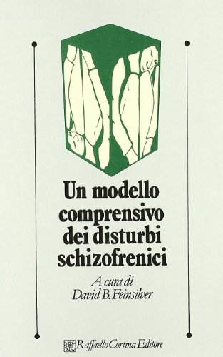 Un modello comprensivo dei disturbi schizofrenici edito da Raffaello Cortina Editore