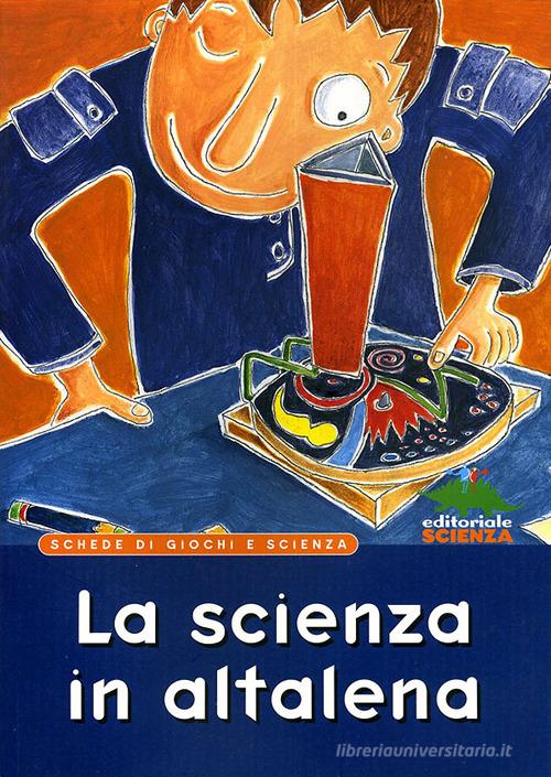 La scienza in altalena. Schede di giochi e scienza di Gioacchino Maviglia edito da Editoriale Scienza