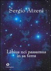 Libro Lèbius nci passamus in sa terra (Passavamo sulla terra leggeri). Testo sardo di Sergio Atzeni Andalas di Condaghes