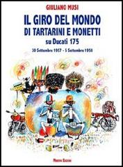 Il giro del mondo di Tartarini e Monetti su Ducati 175. 30 settembre 1957-5 settembre 1958 di Giuliano Musi edito da Minerva Edizioni (Bologna)