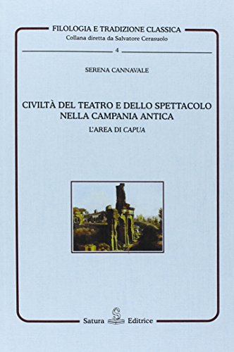 Civiltà del teatro e dello spettacolo nella Campania antica. L'area di Capua di Serena Cannavale edito da Satura